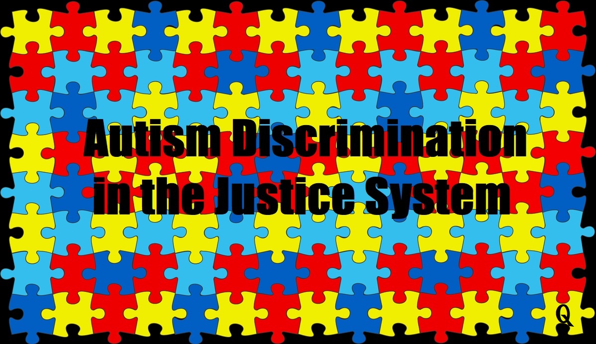Autism Discrimination in the Justice System
